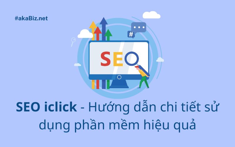 SEOiclick - Hướng dẫn chi tiết sử dụng phần mềm hiệu quả