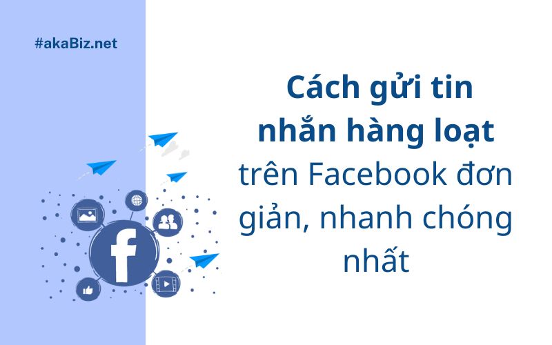 Cách gửi tin nhắn hàng loạt trên Facebook đơn giản, nhanh chóng nhất