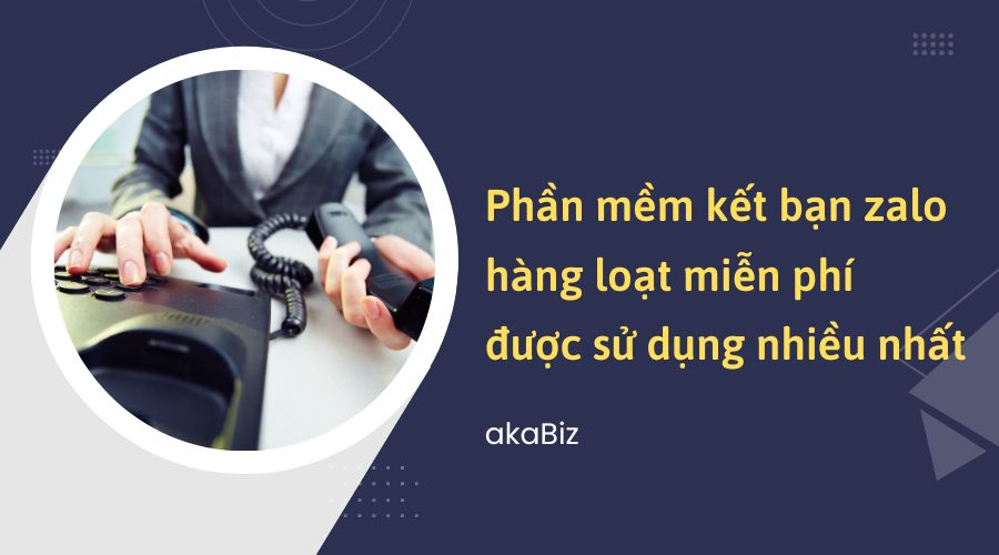 Phần mềm kết bạn zalo hàng loạt miễn phí